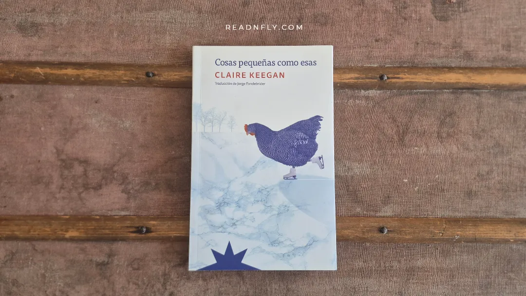 Libro Cosas pequeñas como esas de la escritora irlandesa Claire Keegan